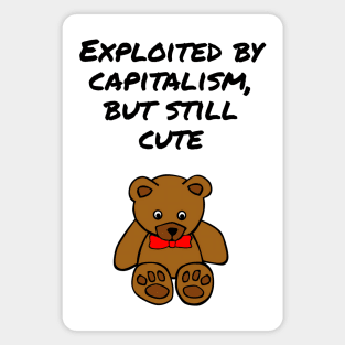 Exploited by capitalism, but still cute Magnet